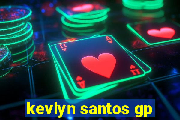 kevlyn santos gp